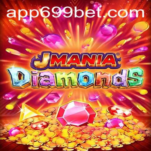 Exploring the Thrills of JManiaDiamonds and the Exciting 699 Bet