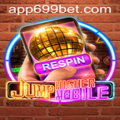 Discover the Exciting World of JumpHighermobile and the Thrill of the 699 Bet